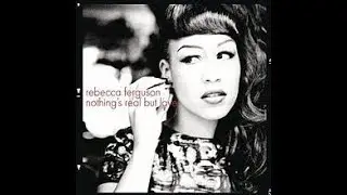 Rebecca Ferguson (Live Show) /-/ Nothing's Real But Love ...
