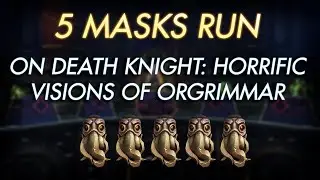 5 Masks Run on Death Knight | Horrific Visions of Orgrimmar DK WoW