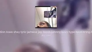 dion lowe shay lyric jamece jay Jacob johnny kevo type beat bring it