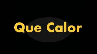 QUE CALOR