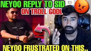 NEYOO REPLY TO SID ON TROLL GODL 😡 || NEYOO FRUSTRATED ON THIS.. || #godlike #jonathan