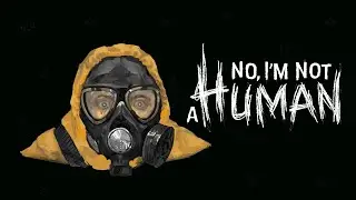 Работа в КЧС  | No, Im not a Human | 7 | Финал