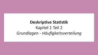 Deskriptive Statistik - K1T2 - Grundlagen - Häufigkeitsverteilungen
