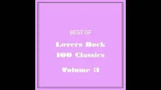 Best of Lovers Rock 100 Classics - Volume 3