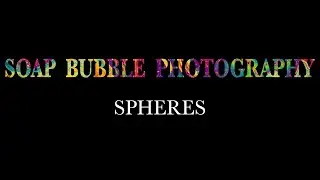 Rene Bechard Photography / Soap Bubble Photography Film