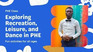 JSS2 (BASIC 8) PHE TOPIC:  Recreation, Leisure, and Dance Explained