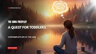 The Sims FreePlay - A Quest For TODDLERs: Contemplate life at the lake 