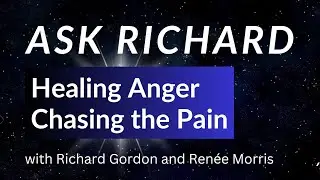 Healing Anger | Chasing the Pain, with Richard Gordon and Ren&eacute;e Morris, Quantum-Touch Energy Healing