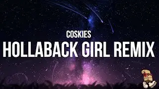 Coskies - Hollaback Girl Remix (Lyrics) 