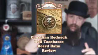 Canadian Redneck Hell Tacobacco Beard Balm