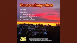 You are always there