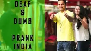 ACTING DEAF & DUMB PRANK | INDIA