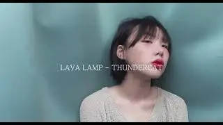 LAVA LAMP - THUNDERCAT (MADDYXP cover)