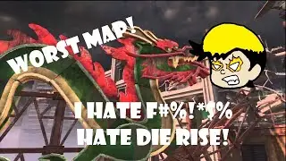 DIE RISE IS WORST MAP!!! (Hate It With a Passion!)