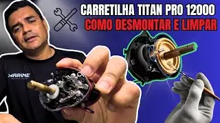 COMO DESMONTAR E LIMPAR CARRETILHA TITAN PRO 12000