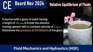 CE Past Board Problems in HGE 86 (Relative Equilibrium of Fluids) - CE Nov 2024