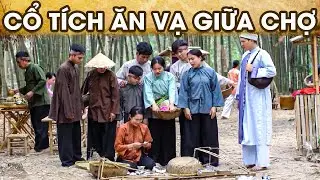 CỔ TÍCH ĂN VẠ GIỮA CHỢ | CỔ TÍCH VIỆT NAM | PHIM TRUYỆN CỔ TÍCH HAY NHẤT 2025 | GHIỀN CỔ TÍCH