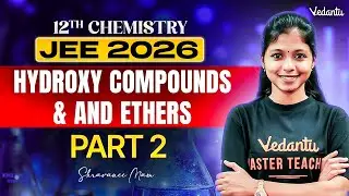 JEE 2026 | Hydroxy Compounds & Ethers Part 2 | JEE Chemistry in Tamil | Shravanee Ma'am