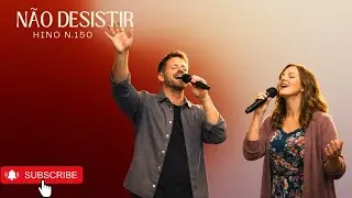 Não Desistir | Hino n.150 - Antigo Hinário Adventista (Versão Contemporânea)