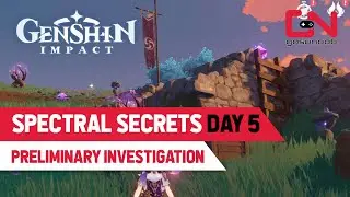 Spectral Secrets Day 5 Genshin Impact Preliminary Investigation