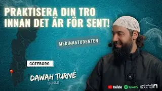 Praktisera din tro &ndash; innan det &auml;r f&ouml;r sent | Dawah-turn&eacute;n 2025