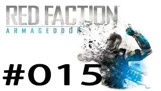 Let's Play Red Faction Armageddon #15 bosshafter Gegner (HD/Deutsch)