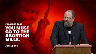 YOU MUST GO TO THE ABORTION MILLS: Proverbs 24:11
