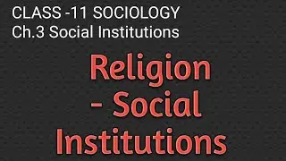 Social Institutions - RELIGION. Max Weber & Durkheim view on Religion.