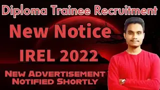 IREL Diploma Trainee Recruitment New Notice 2022 |  New Advertisement Notified Shortly