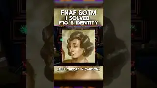 F10-N4 IDENTITY FINALLY SOLVED (basically a filler short while I work on the next video) #fnafsotm