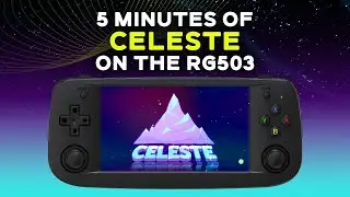 5 Minutes of Celeste on the RG503