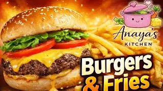 Juicy Burgers & Crispy Fries | Easy Homemade Recipe by Anaya&rsquo;s Kitchen
