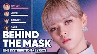 TWICE - Behind The Mask (Line Distribution + Lyrics Color Coded) PATREON REQUESTED