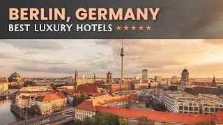 Discover the Best 5 STAR Luxury Hotels in Berlin, Germany (2025): YOU DON'T WANT TO MISS!