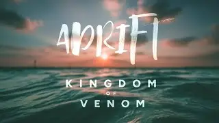 The title music to your life ♫ - Kingdom of Venom - Adrift