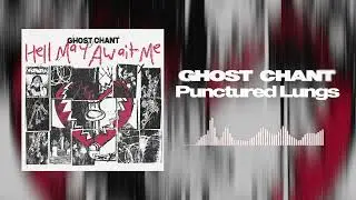 Ghost Chant - Punctured Lungs (Official Stream Video)