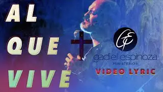 AL QUE VIVE (VIDEO LYRIC) - GADIEL ESPINOZA