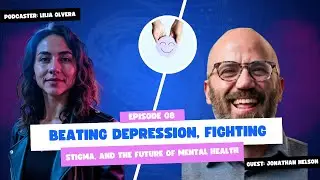 🧠 Beating Depression, Ending Stigma & The Future of Mental Health with Jonathan Nelson 💛