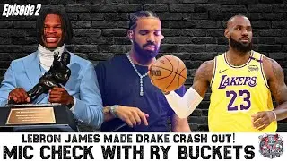 Drake Is CRASHING OUT Over Lebron James! | Mic Check with Ry Buckets