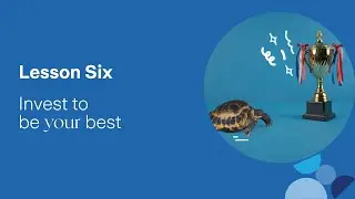 Lesson 6: Invest to be Your Best