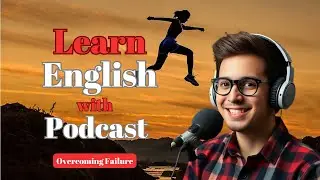 Learn English with Life Lessons Podcast | English Podcast on Overcoming Failure | Ep - 8