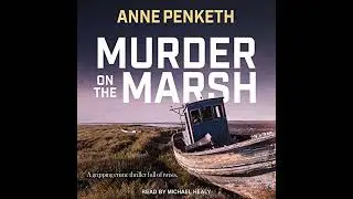 Murder on the Marsh by Anne Penketh | Full Audiobook