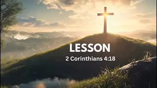 LESSON; Faith Over Circumstances: 2 Corinthians 4:18 Explained 🙏