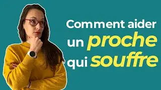 Aider un proche qui souffre psychologiquement