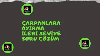 Çarpanlara Ayırma İleri Düzey Soru Çözümü