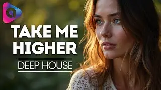 Take Me Higher | Deep House Music Mix (1 Hour)
