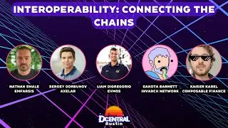 Interoperability: Connecting the Chains DCENTRAL Austin 2022