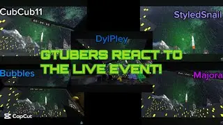 GTubers React To The LIVE EVENT!
