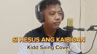 Si Hesus ang kaibigan - tagalog christian song Full video - Kidd Saing Cover