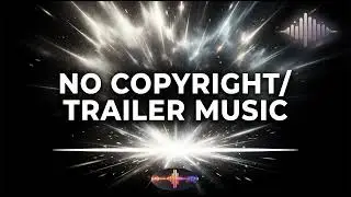 No Copyright Trailer BGM | Epic Trailer Music | Intense Cinematic Background Score for Intros